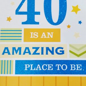 40 IS AN AMAZING PLACE TO BE
